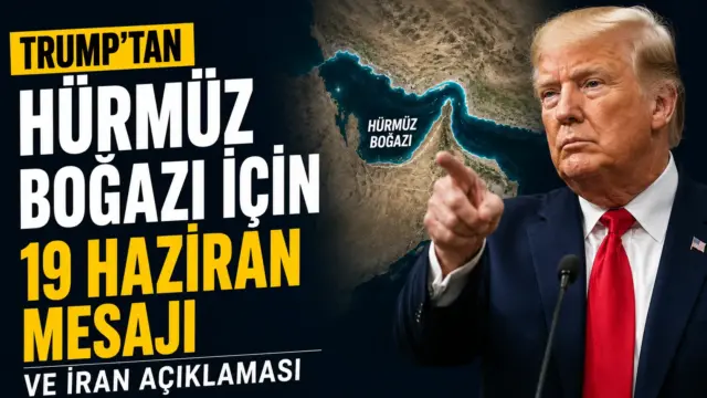 Donald Trump'ın Hürmüz Boğazı ve İran hakkında yaptığı açıklamalar