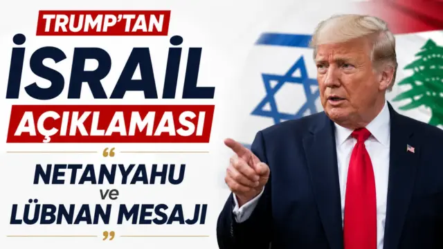 Donald Trump İsrail ve Netanyahu hakkında açıklama yaptı