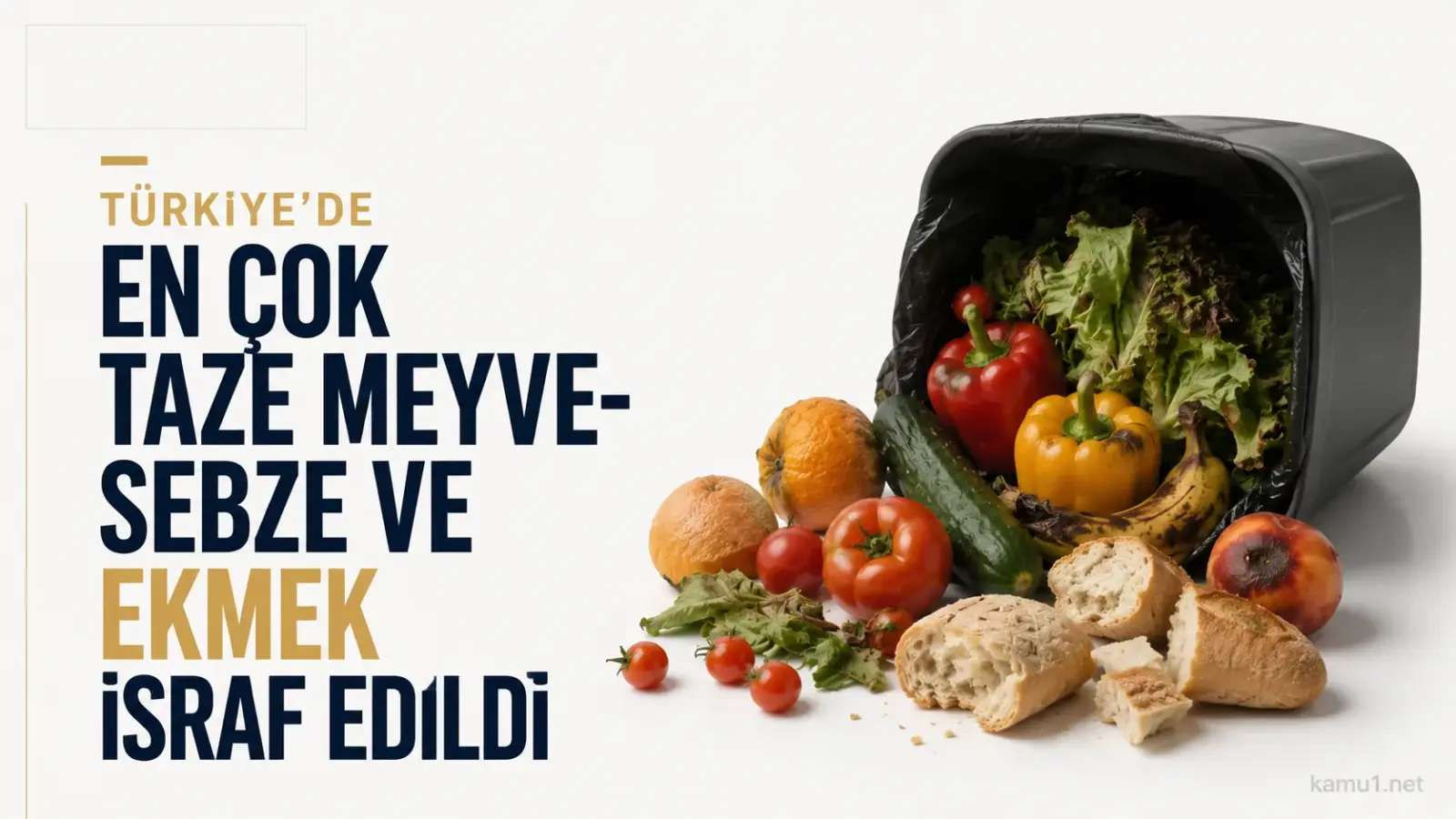 TÜİK verilerine göre Türkiye’de en çok taze meyve-sebze ve ekmek israf edildi