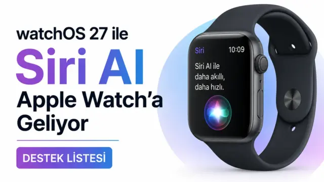 watchOS 27 ile Siri AI desteği alacak Apple Watch modelleri
