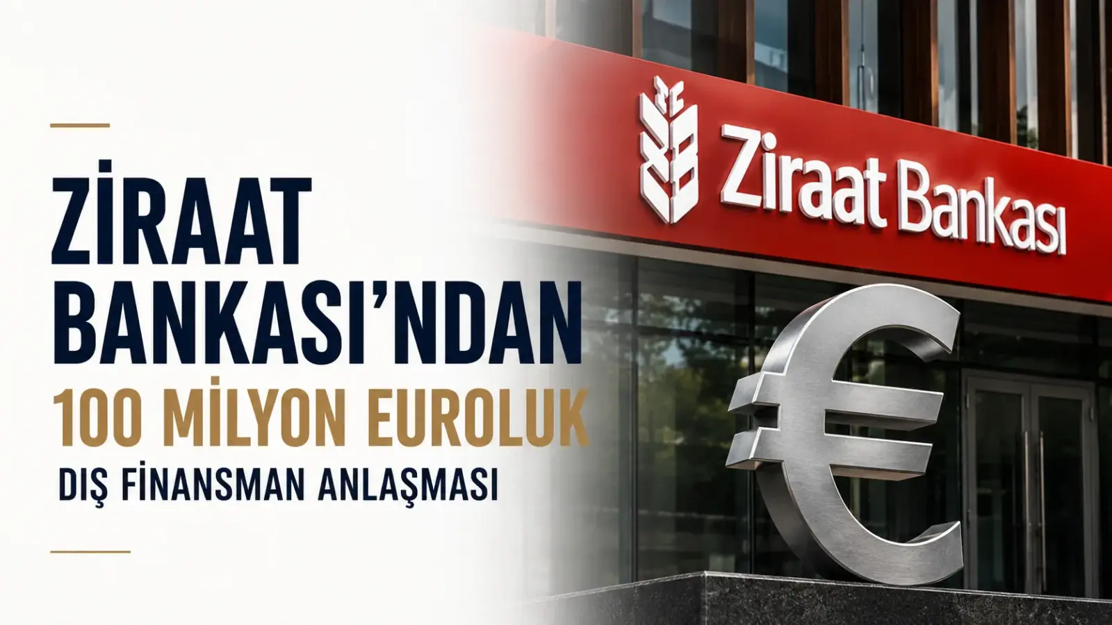 Ziraat Bankası’nın 100 milyon Euro tutarındaki dış finansman anlaşması