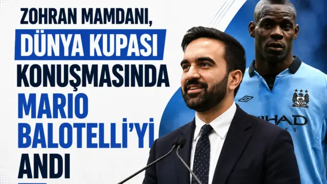 Zohran Mamdani’nin Dünya Kupası konuşmasında Mario Balotelli’ye atıf yaptığı an